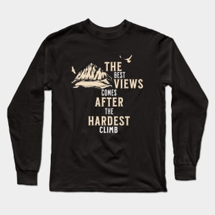 The Best View Comes After The Hardest Climb Long Sleeve T-Shirt